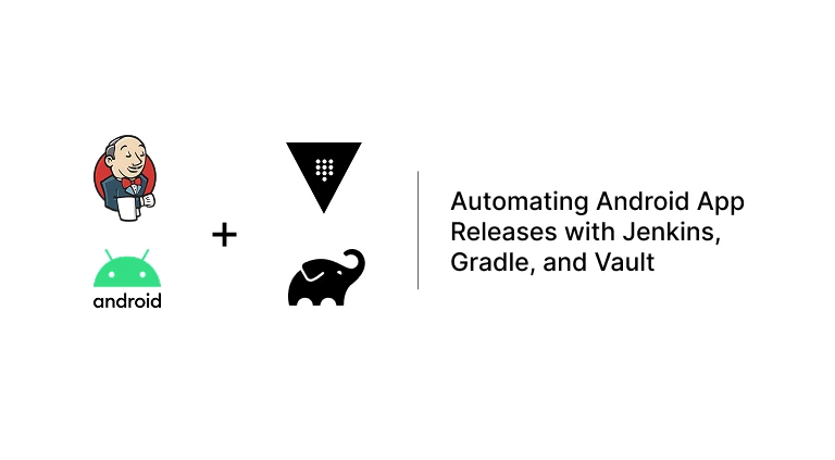 Automating Android App Releases with Jenkins, Gradle, and Vault